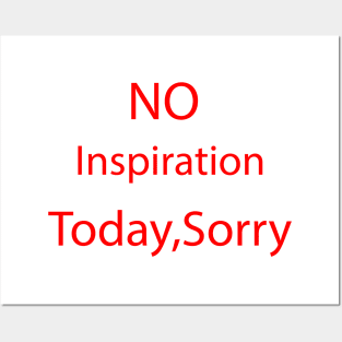 no inspiration today sorry Posters and Art